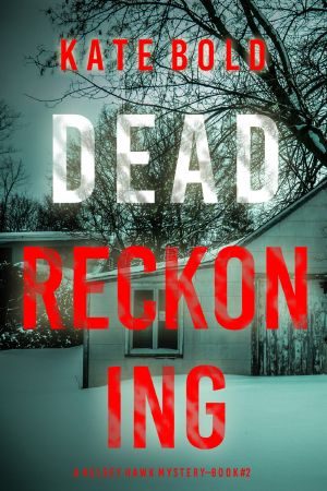 [Kelsey Hawk Mystery 02] • Dead Reckoning